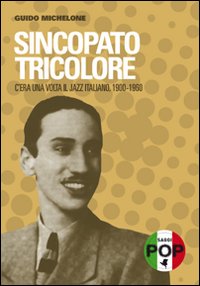 Sincopato_Tricolore_C`era_Una_Volta_Il_Jazz_Italia-Michelone_Guido